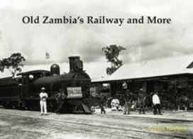 Old Zambia's Railway and More Old Zambia's Railway and More