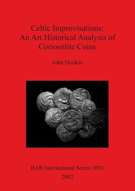 Celtic Improvisations: an Art Historical Analysis of Coriosolite Coins (Coriosolites of Cotes D'armor in Brittany)