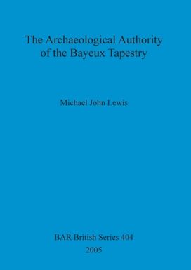 Archaeological Authority of the Bayeux Tapestry