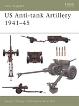 Us Anti-Tank Artillery 1941-45 Us Anti-Tank Artillery 1941-45