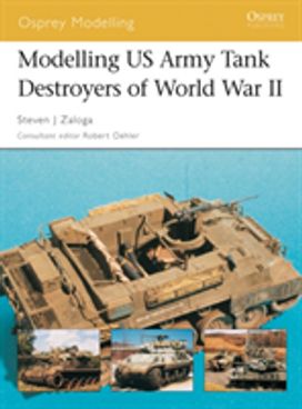 Modelling Us Army Tank Destroyers of World War Ii Modelling Us Army Tank Destroyers of World War Ii