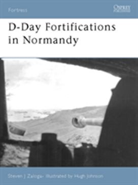 D-Day Fortifications in Normandy D-Day Fortifications in Normandy