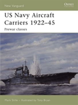 US Navy Aircraft Carriers 1922–45 US Navy Aircraft Carriers 1922–45