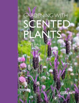 Gardening with Scented Plants Gardening with Scented Plants