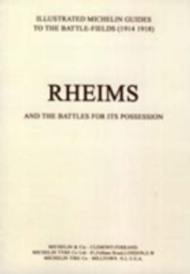 Bygone Pilgrimage. Rheims and the Battles for Its Possession an Illustrated Guide to the Battlefields Bygone Pilgrimage. Rheims and the Battles for Its Possession an Illustrated Guide to the Battlefields