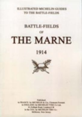 Bygone Pilgrimage. Battlefields of the Marne 1914. an Illustrated History and Guide to the Battlefields