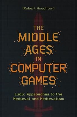 Middle Ages in Computer Games Middle Ages in Computer Games