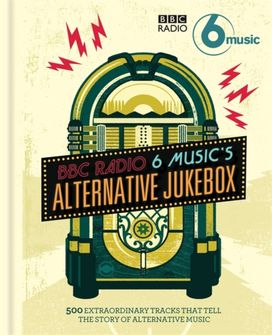 Bbc Radio 6 Music's Alternative Jukebox Bbc Radio 6 Music's Alternative Jukebox