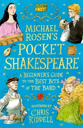 Michael Rosen's Pocket Shakespeare: A Beginner's Guide to the Best Bits of the Bard Michael Rosen's Pocket Shakespeare: A Beginner's Guide to the Best Bits of the Bard
