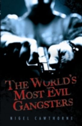 World's Most Evil Gangsters World's Most Evil Gangsters