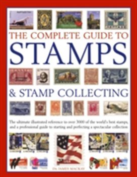The Complete Guide to Stamps & Stamp Collecting The Complete Guide to Stamps & Stamp Collecting