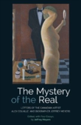 The Mystery of the Real Letters of the Canadian Artist Alex Colville and Biographer Jeffrey Meyers