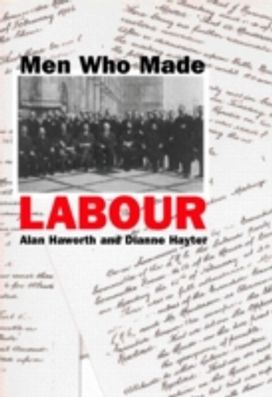 Men Who Made Labour Men Who Made Labour