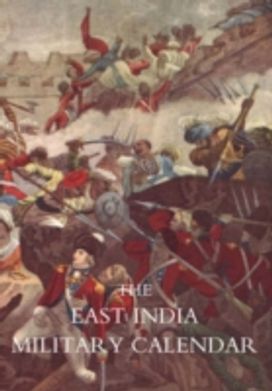 East India Military Calendar; Containing the Services of General & Field Officers of the Indian Army