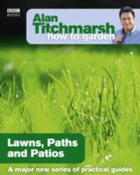 Alan Titchmarsh how to Garden: Lawns Paths and Patios