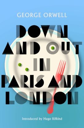 Down and Out in Paris and London Down and Out in Paris and London