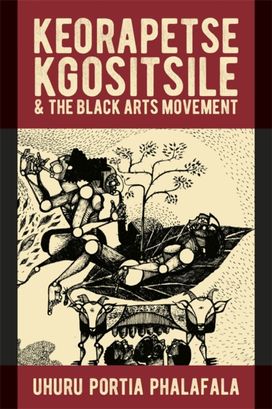 Keorapetse Kgositsile & the Black Arts Movement Keorapetse Kgositsile & the Black Arts Movement
