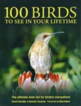 100 Birds to See in Your Lifetime 100 Birds to See in Your Lifetime