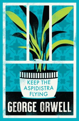 Keep the Aspidistra Flying Keep the Aspidistra Flying