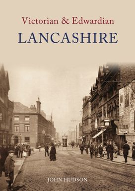 Victorian & Edwardian Lancashire Victorian & Edwardian Lancashire