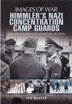 Himmler's Nazi Concentration Camp Guards: Images of War Himmler's Nazi Concentration Camp Guards: Images of War