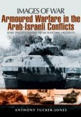 Armoured Warfare in the Arab-Israeli Conflicts