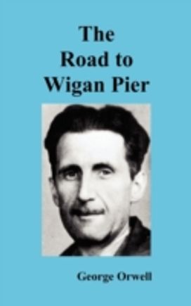 The Road to Wigan Pier
