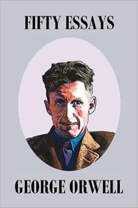 Fifty Orwell Essays Fifty Orwell Essays
