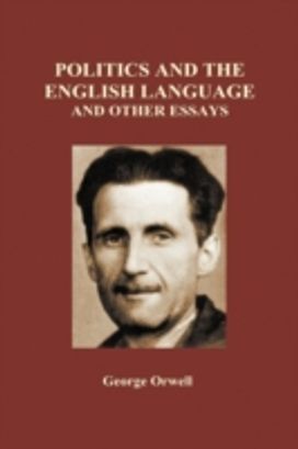 Politics and the English Language and Other Essays (Hardback)