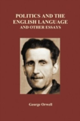 Politics and the English Language and Other Essays (Paperback) Politics and the English Language and Other Essays (Paperback)