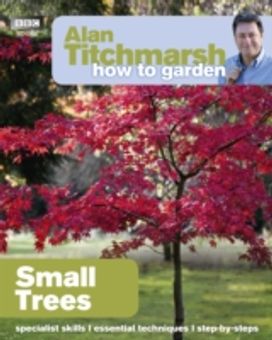 Alan Titchmarsh how to Garden: Small Trees