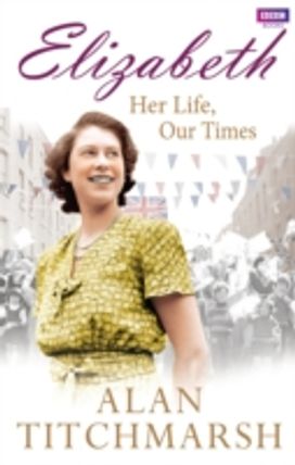 Elizabeth: Her Life, Our Times