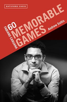 Fabiano Caruana: 60 Memorable Games Fabiano Caruana: 60 Memorable Games