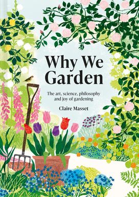 Why We Garden Why We Garden