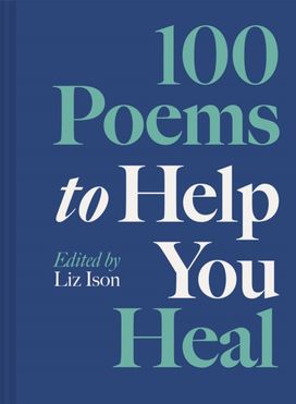 100 Poems to Help You Heal 100 Poems to Help You Heal