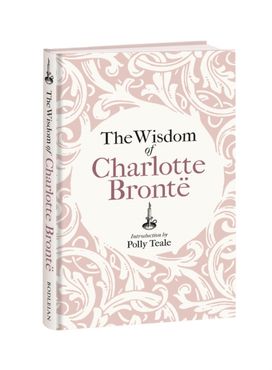 Wisdom of Charlotte Bronte Wisdom of Charlotte Bronte