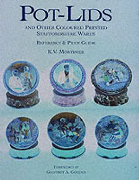 Pot-Lids & Other Coloured Printed Staffordshire Ware: Reference and Price Guide
