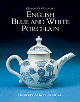 Godden's Guide to English Blue and White Porcelain Godden's Guide to English Blue and White Porcelain