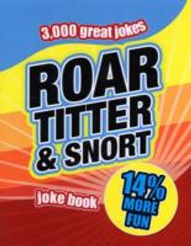 Roar, Titter and Snort Joke Book Roar, Titter and Snort Joke Book