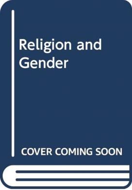 Religion and Gender Religion and Gender