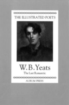 The Illustrated Poets: W. B. Yeats The Illustrated Poets: W. B. Yeats