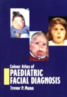 Colour Atlas of Paediatric Facial Diagnosis Colour Atlas of Paediatric Facial Diagnosis