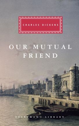 Our Mutual Friend Our Mutual Friend