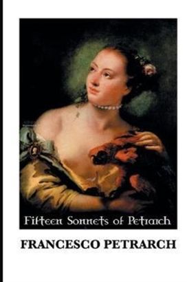 Fifteen Sonnets of Petrarch Fifteen Sonnets of Petrarch