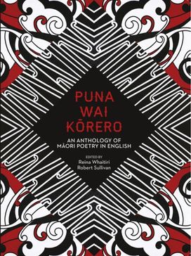 Puna Wai Korero: An Anthology of Maori Poetry in English Puna Wai Korero: An Anthology of Maori Poetry in English