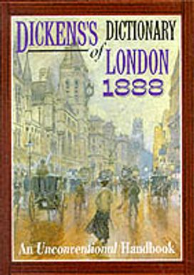 Dickens' Dictionary of London 1888 Dickens' Dictionary of London 1888