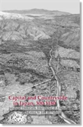 Capital and Countryside in Japan, 300–1180 Capital and Countryside in Japan, 300–1180