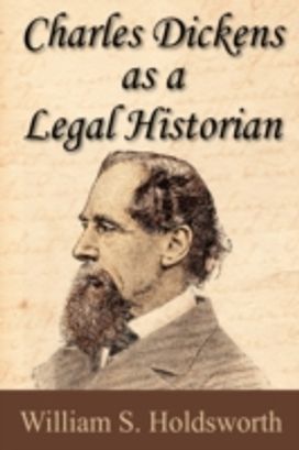 Charles Dickens as a Legal Historian Charles Dickens as a Legal Historian