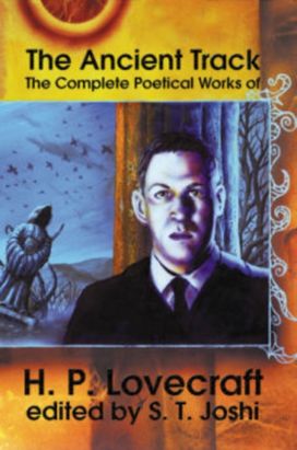 Ancient Track: The Complete Poetical Works of H.P. Lovecraft