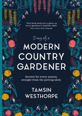 Diary of a Modern Country Gardener Diary of a Modern Country Gardener